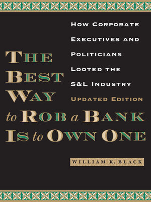cover image of The Best Way to Rob a Bank Is to Own One